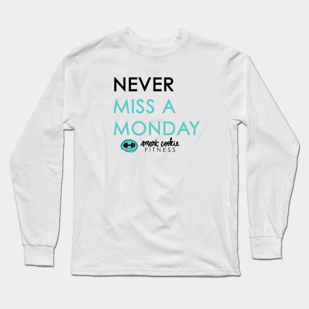 NEVER MISS A MONDAY Long Sleeve T-Shirt by SmartCookieFitnessApparel